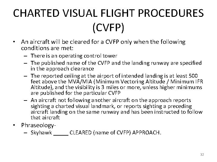 CHARTED VISUAL FLIGHT PROCEDURES (CVFP) • An aircraft will be cleared for a CVFP