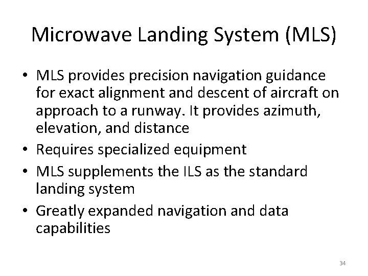 Microwave Landing System (MLS) • MLS provides precision navigation guidance for exact alignment and