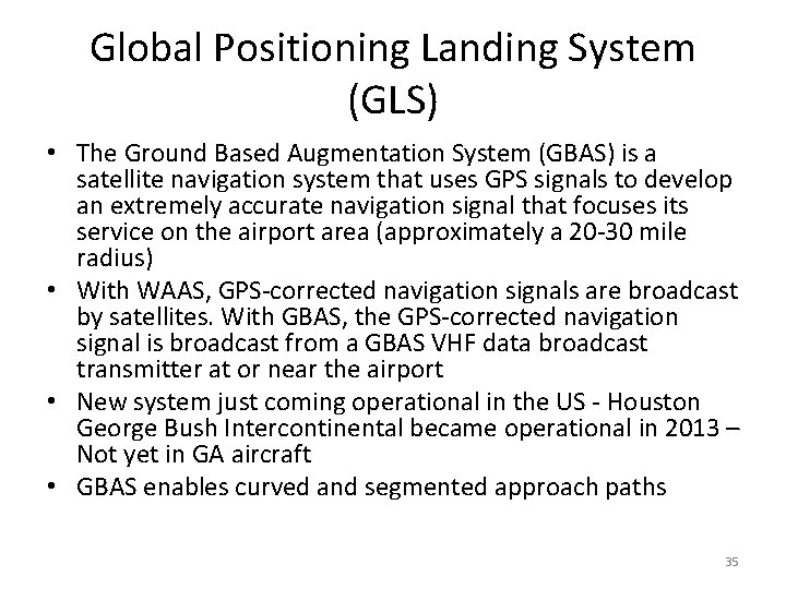 Global Positioning Landing System (GLS) • The Ground Based Augmentation System (GBAS) is a