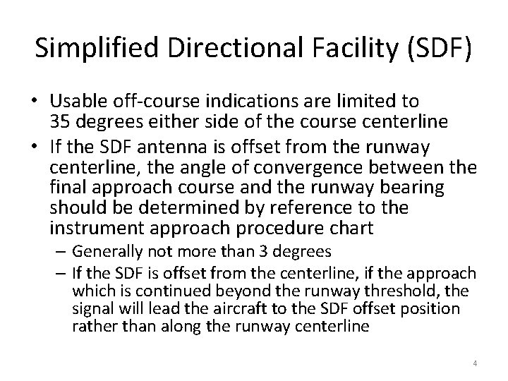 Simplified Directional Facility (SDF) • Usable off course indications are limited to 35 degrees either