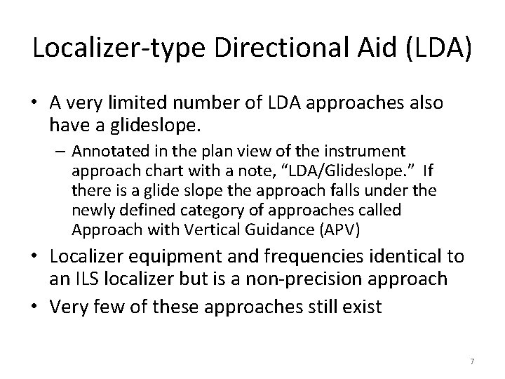 Localizer type Directional Aid (LDA) • A very limited number of LDA approaches also