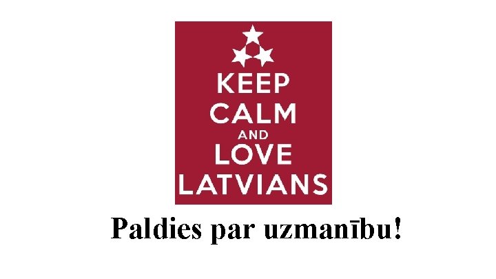 Paldies par uzmanību! 