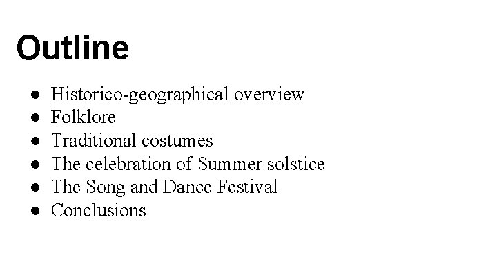 Outline ● ● ● Historico-geographical overview Folklore Traditional costumes The celebration of Summer solstice