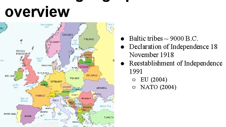 overview ● Baltic tribes ~ 9000 B. C. ● Declaration of Independence 18 November