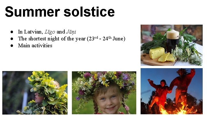 Summer solstice ● In Latvian, Līgo and Jāņi ● The shortest night of the