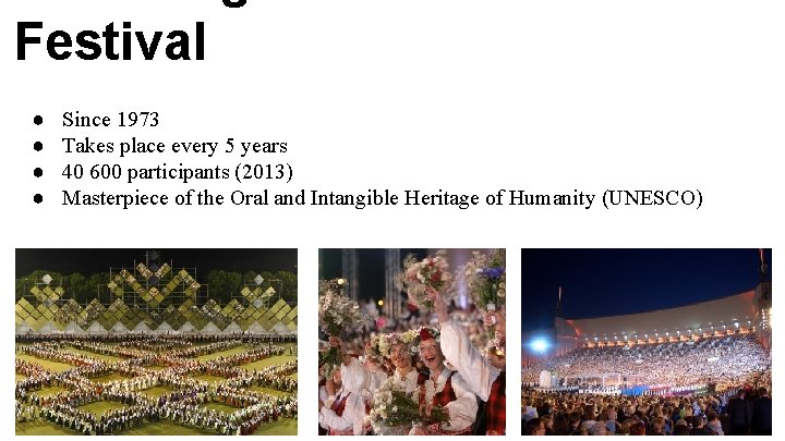 Festival ● ● Since 1973 Takes place every 5 years 40 600 participants (2013)