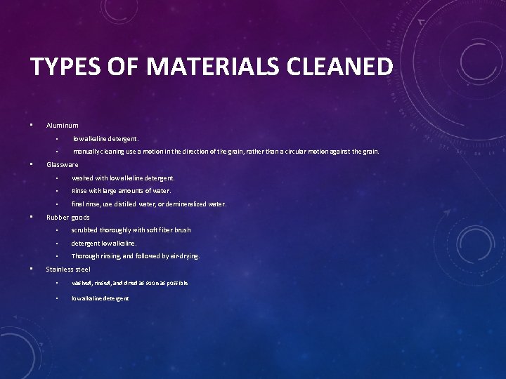 TYPES OF MATERIALS CLEANED • • Aluminum • low alkaline detergent. • manually cleaning