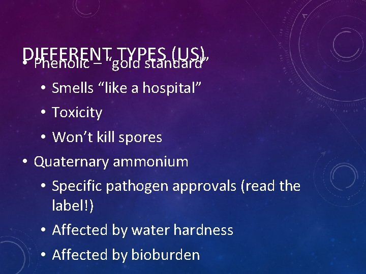 DIFFERENT TYPES (US) • Phenolic – “gold standard” • Smells “like a hospital” •