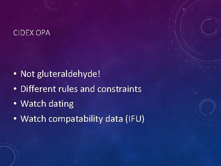 CIDEX OPA • • Not gluteraldehyde! Different rules and constraints Watch dating Watch compatability