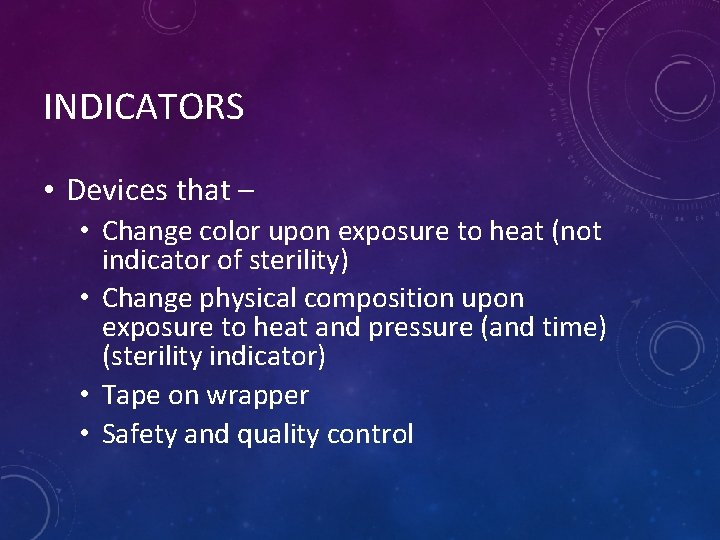 INDICATORS • Devices that – • Change color upon exposure to heat (not indicator