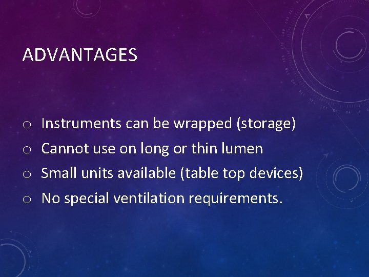 ADVANTAGES o o Instruments can be wrapped (storage) Cannot use on long or thin