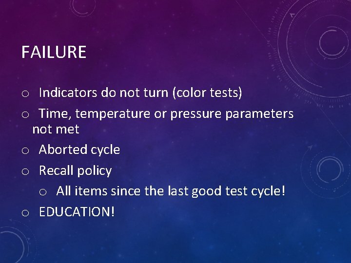 FAILURE o Indicators do not turn (color tests) o Time, temperature or pressure parameters