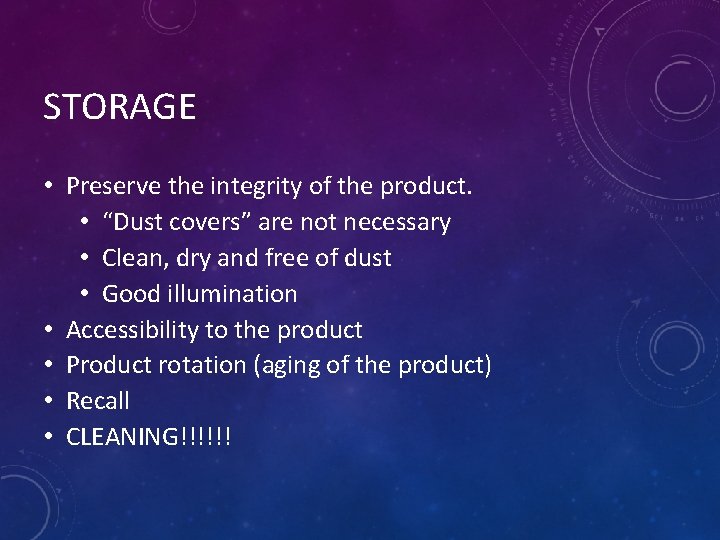 STORAGE • Preserve the integrity of the product. • “Dust covers” are not necessary