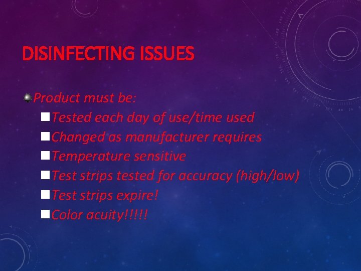 DISINFECTING ISSUES Product must be: n. Tested each day of use/time used n. Changed