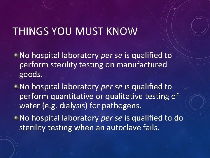THINGS YOU MUST KNOW No hospital laboratory per se is qualified to perform sterility