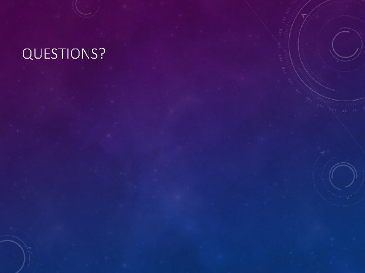 QUESTIONS? 