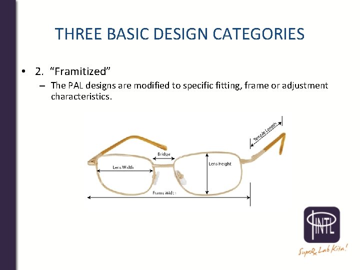 THREE BASIC DESIGN CATEGORIES • 2. “Framitized” – The PAL designs are modified to