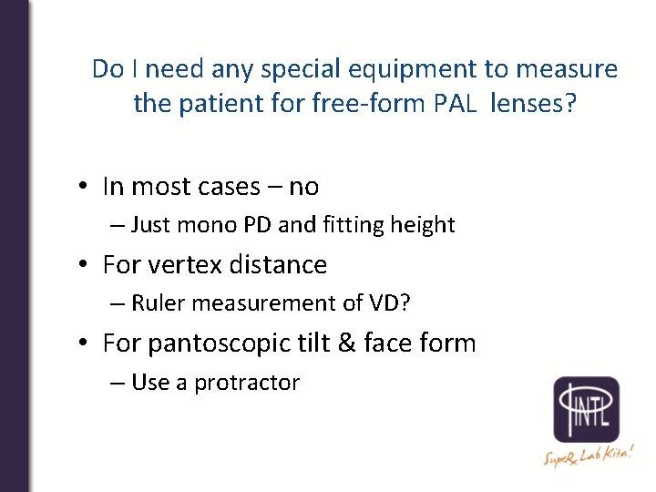 Do I need any special equipment to measure the patient for free-form PAL lenses?