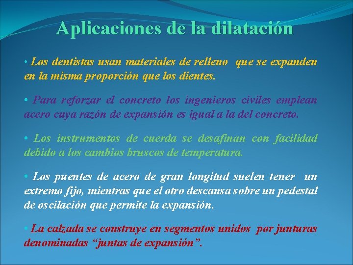 Aplicaciones de la dilatación • Los dentistas usan materiales de relleno que se expanden