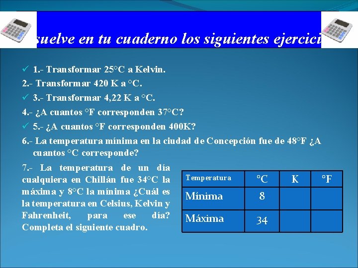 Resuelve en tu cuaderno los siguientes ejercicios. ü 1. - Transformar 25°C a Kelvin.