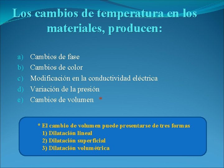 Los cambios de temperatura en los materiales, producen: a) b) c) d) e) Cambios