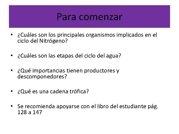 Para comenzar • ¿Cuáles son los principales organismos implicados en el ciclo del Nitrógeno?