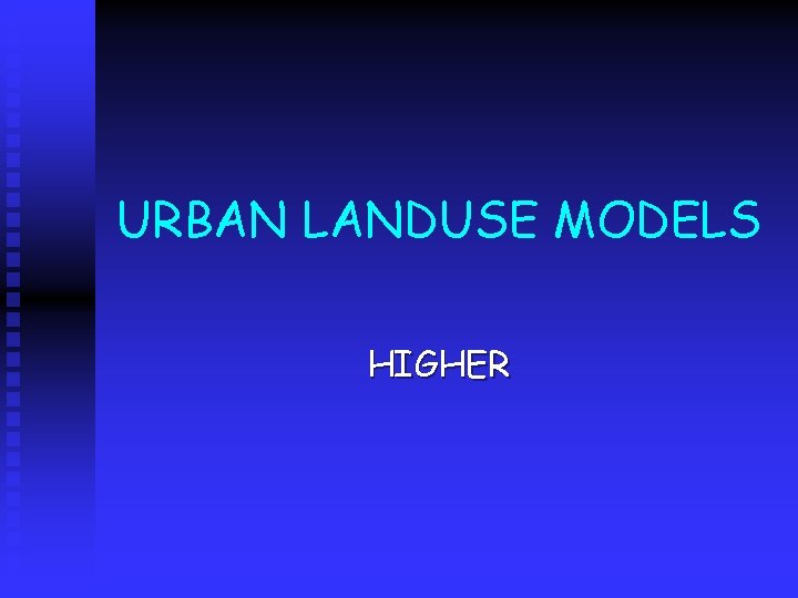 URBAN LANDUSE MODELS HIGHER 