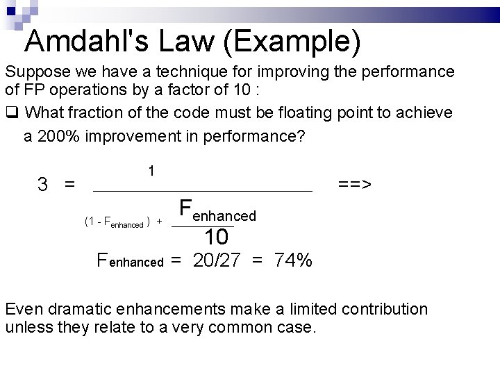 Amdahl's Law (Example) Suppose we have a technique for improving the performance of FP