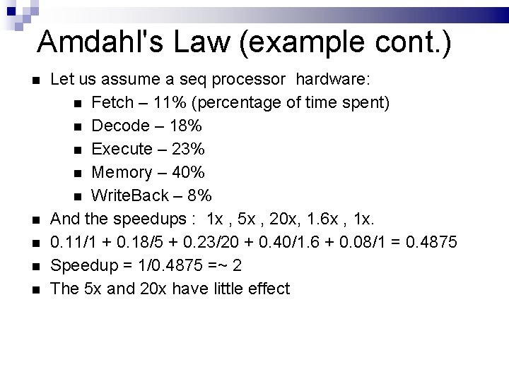 Amdahl's Law (example cont. ) Let us assume a seq processor hardware: Fetch –