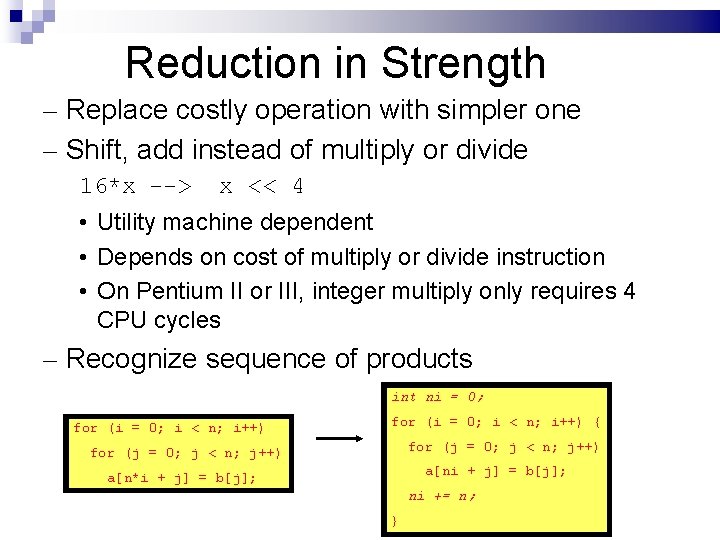 Reduction in Strength – Replace costly operation with simpler one – Shift, add instead