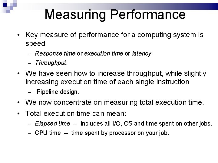 Measuring Performance • Key measure of performance for a computing system is speed –