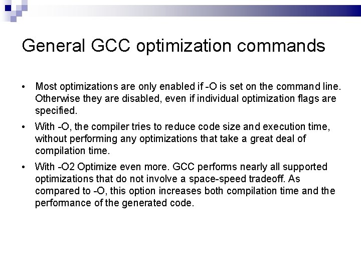 General GCC optimization commands • Most optimizations are only enabled if -O is set