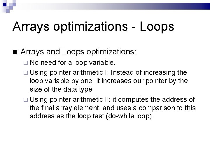 Arrays optimizations - Loops Arrays and Loops optimizations: No need for a loop variable.