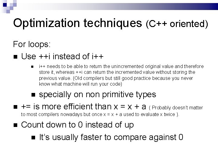 Optimization techniques (C++ oriented) For loops: Use ++i instead of i++ needs to be