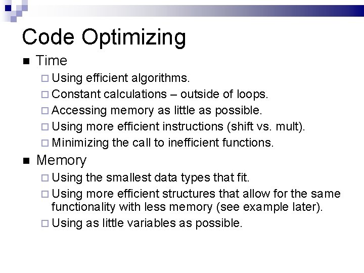 Code Optimizing Time Using efficient algorithms. Constant calculations – outside of loops. Accessing memory