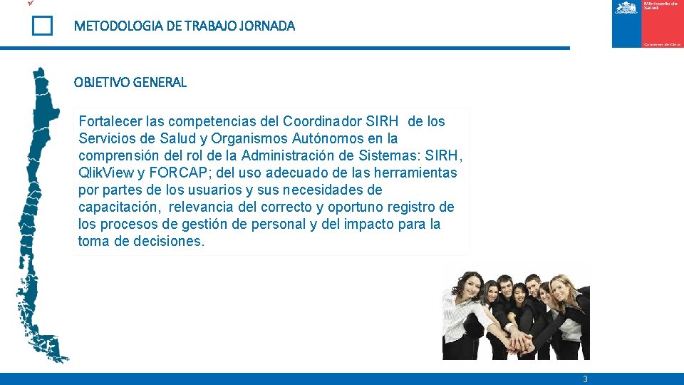 ü METODOLOGIA DE TRABAJO JORNADA OBJETIVO GENERAL Fortalecer las competencias del Coordinador SIRH de