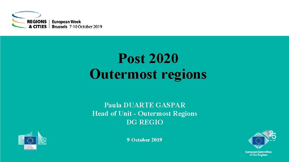 Post 2020 Outermost regions Paula DUARTE GASPAR Head of Unit - Outermost Regions DG