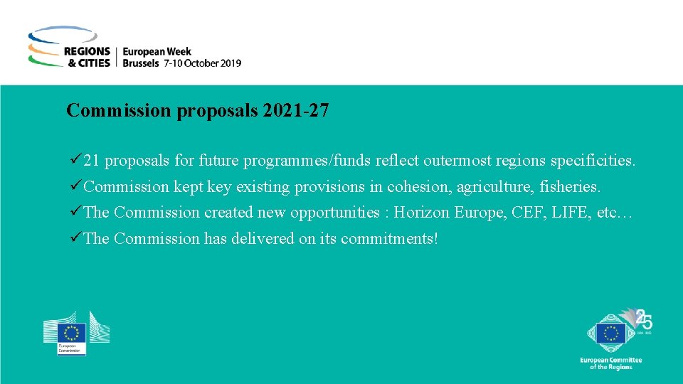  Commission proposals 2021 -27 ü 21 proposals for future programmes/funds reflect outermost regions