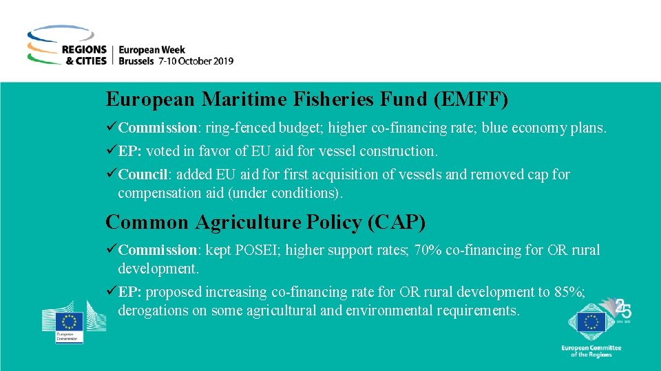  European Maritime Fisheries Fund (EMFF) üCommission: ring-fenced budget; higher co-financing rate; blue economy