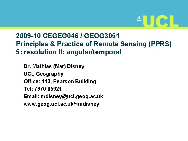 2009 -10 CEGEG 046 / GEOG 3051 Principles & Practice of Remote Sensing (PPRS)
