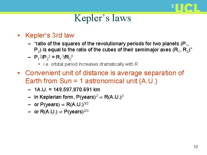 Kepler’s laws • Kepler’s 3 rd law – “ratio of the squares of the