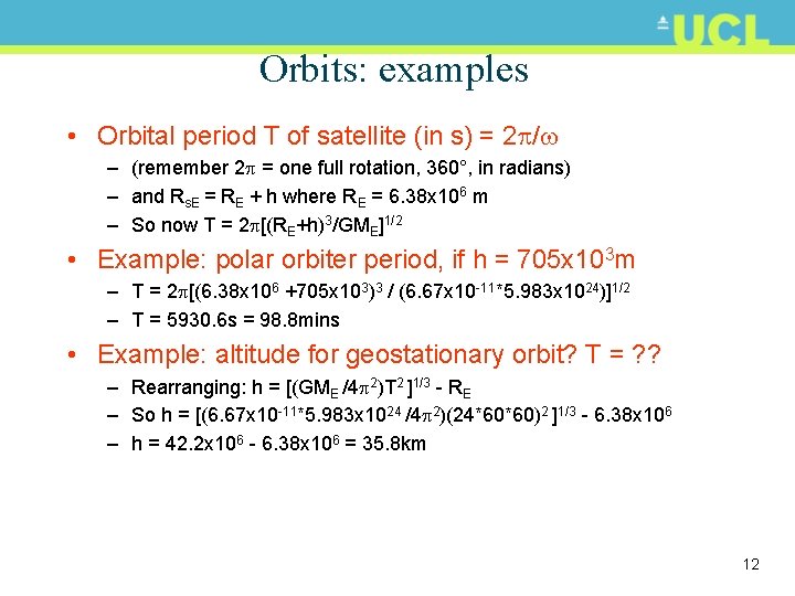 Orbits: examples • Orbital period T of satellite (in s) = 2 / –