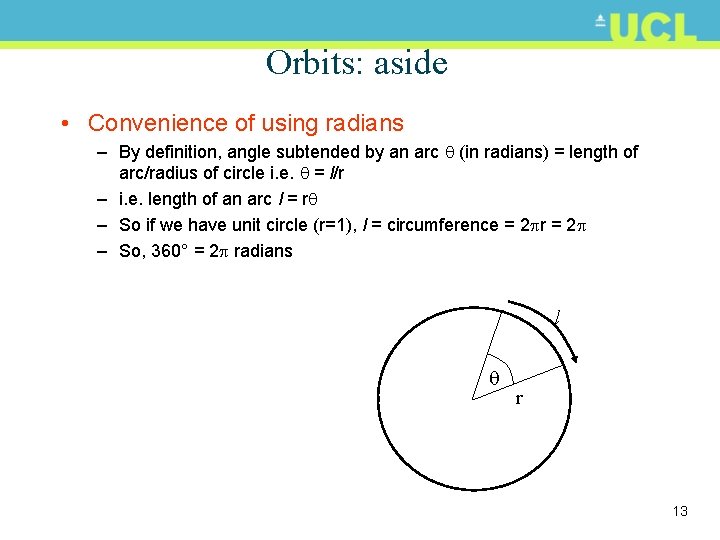 Orbits: aside • Convenience of using radians – By definition, angle subtended by an