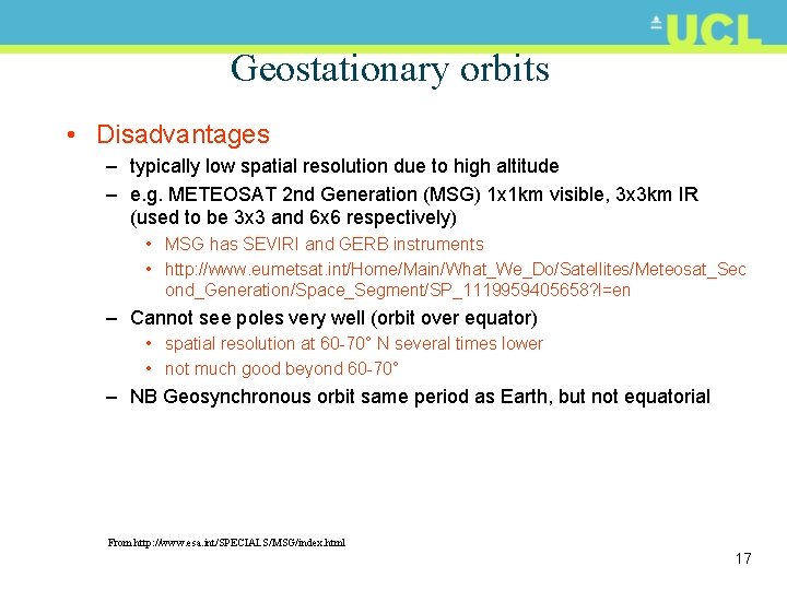 Geostationary orbits • Disadvantages – typically low spatial resolution due to high altitude –