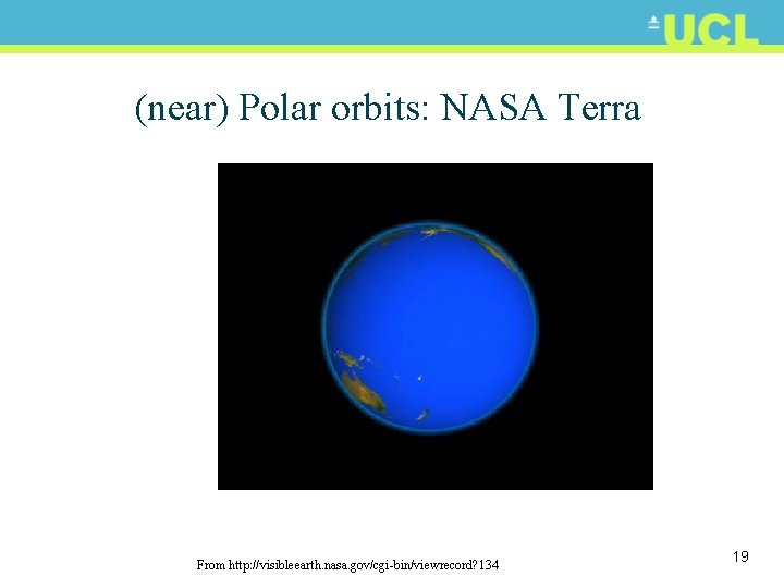 (near) Polar orbits: NASA Terra From http: //visibleearth. nasa. gov/cgi-bin/viewrecord? 134 19 