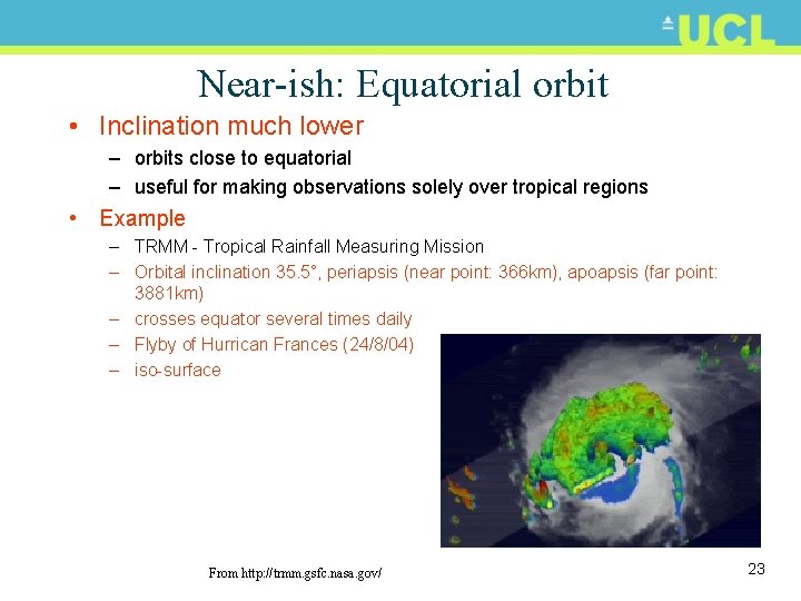 Near-ish: Equatorial orbit • Inclination much lower – orbits close to equatorial – useful