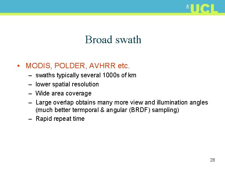 Broad swath • MODIS, POLDER, AVHRR etc. – – swaths typically several 1000 s