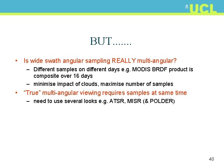 BUT. . . . • Is wide swath angular sampling REALLY multi-angular? – Different
