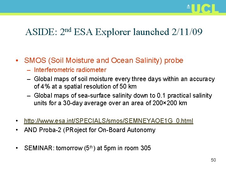 ASIDE: 2 nd ESA Explorer launched 2/11/09 • SMOS (Soil Moisture and Ocean Salinity)