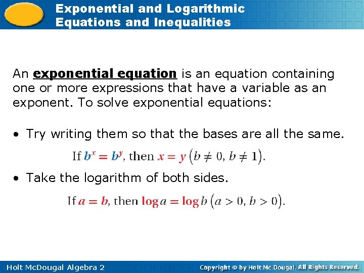 Exponential and Logarithmic Equations and Inequalities An exponential equation is an equation containing one